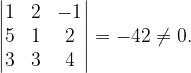 \dpi{120} \begin{vmatrix} 1 & 2 & -1\\ 5 & 1 & 2\\ 3 & 3 &4 \end{vmatrix}=-42\neq 0.